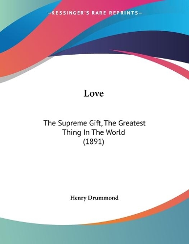 Love: The Supreme Gift, The Greatest Thing In The World (1891)(English)