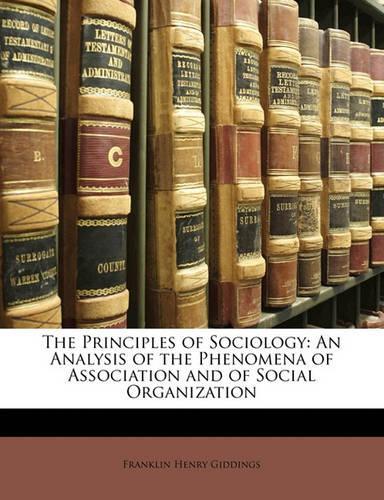 The Principles of Sociology: An Analysis of the Phenomena of Association and of Social Organization