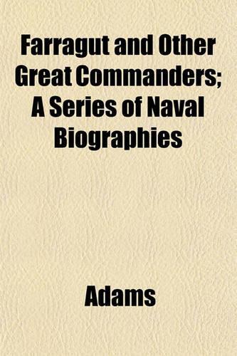 Farragut and Other Great Commanders; A Series of Naval Biographies: (English)