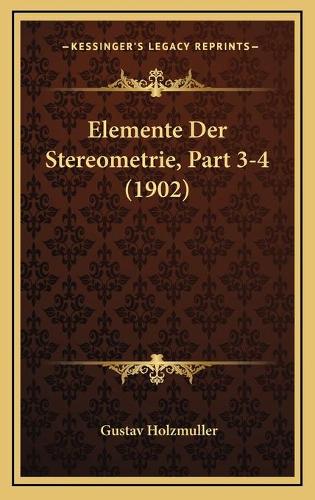 Elemente Der Stereometrie, Part 3-4 (1902)