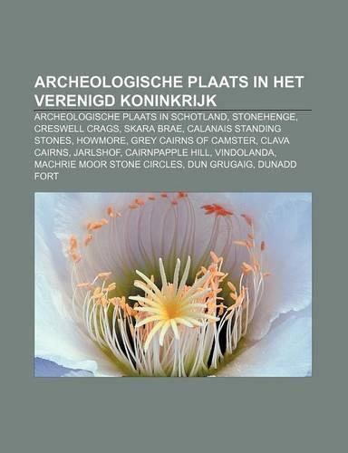 Archeologische Plaats in Het Verenigd Koninkrijk: Archeologische Plaats in Schotland, Stonehenge, Creswell Crags, Skara Brae(Dutch)