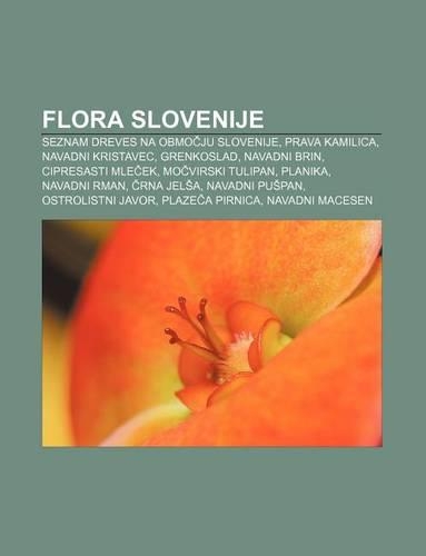 Flora Slovenije: Seznam Dreves Na Obmo Ju Slovenije, Prava Kamilica, Navadni Kristavec, Grenkoslad, Navadni Brin, Cipresasti Mle Ek(Slovenian)