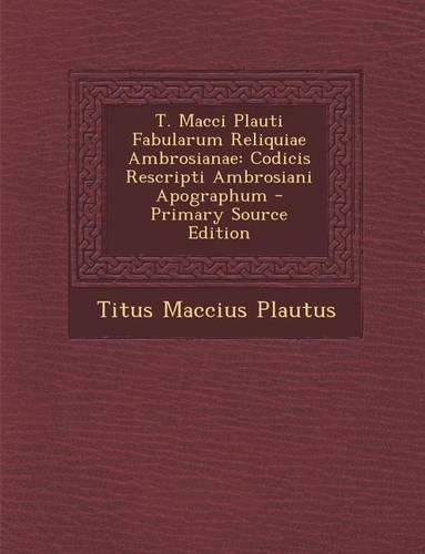 T. Macci Plauti Fabularum Reliquiae Ambrosianae