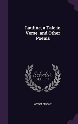 Lauline, a Tale in Verse, and Other Poems: (English)