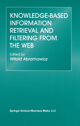 Knowledge-Based Information Retrieval and Filtering from the Web: (746 The Springer International Series in Engineering and Computer Science)