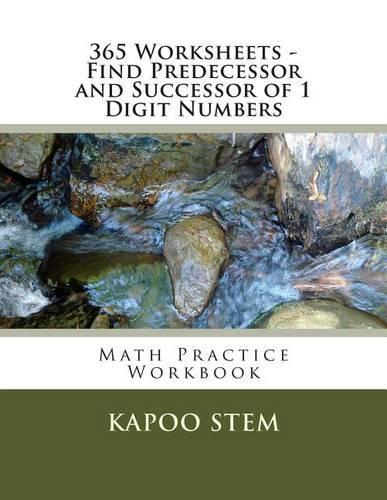 365 Worksheets - Find Predecessor and Successor of 1 Digit Numbers: Math Practice Workbook(1 365 Days Math Number Between)