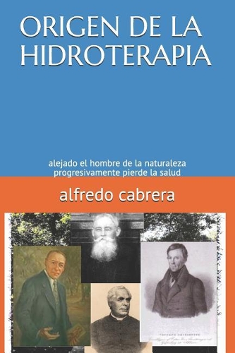 Origen de la Hidroterapia: alejado el hombre de la naturaleza progresivamente pierde la salud(1)