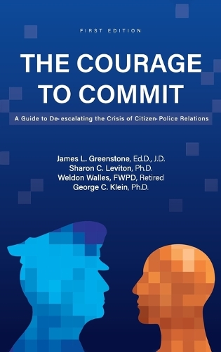 Courage to Commit: A Guide to De-escalating the Crisis of Citizen-Police Relations