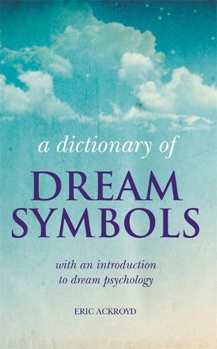 A Dictionary of Dream Symbols: With an Introduction to Dream Psychology