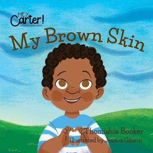 My Brown Skin: (Hey Carter! Children Book)
