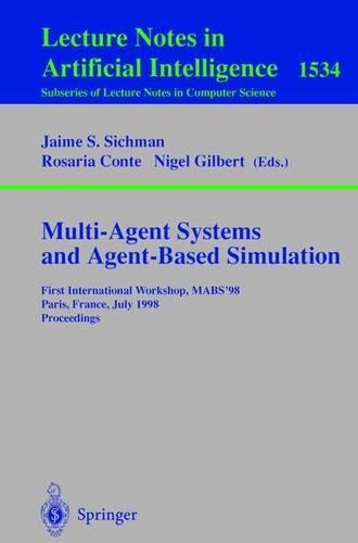 Multi-Agent Systems and Agent-Based Simulation: First International Workshop, MABS '98, Paris, France, July 4-6, 1998, Proceedings(1534 Lecture Notes in Computer Science)
