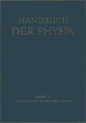Mechanik der Elastischen Körper: (6 Handbuch der Physik)