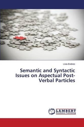 Semantic and Syntactic Issues on Aspectual Post-Verbal Particles
