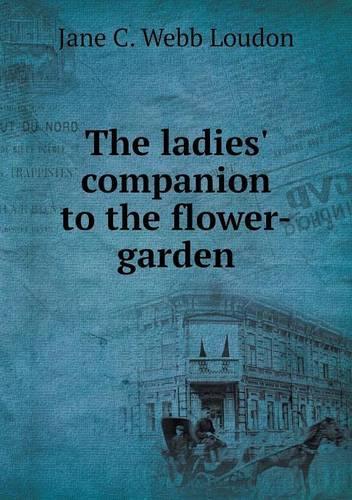 The ladies' companion to the flower-garden