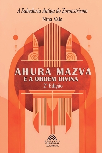 Ahura Mazva e a Ordem Divina