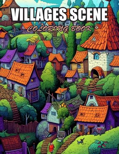 Villages Scene Coloring Book: Amazing Coloring Pages Prints for Stress Relief & Relaxation