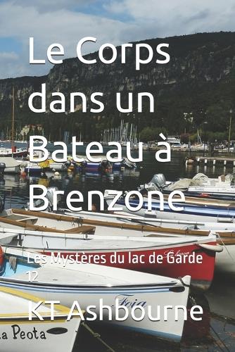 Le Corps dans un Bateau à Brenzone: Les Mystères du lac de Garde 12(12 Les Mystères Du Lac de Garde)