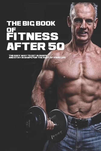 The Big Book Of Fitness After 50