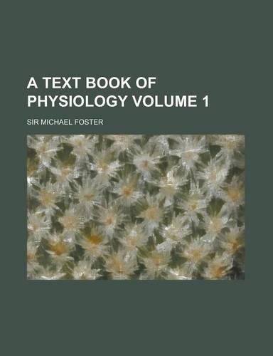 A Text Book of Physiology Volume 1