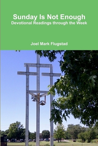 Sunday Is Not Enough: Devotional Readings through the Week(English)