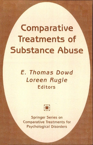 Comparative Treatments of Substance Abuse: (Springer series on comparative treatments for psychological disorders)