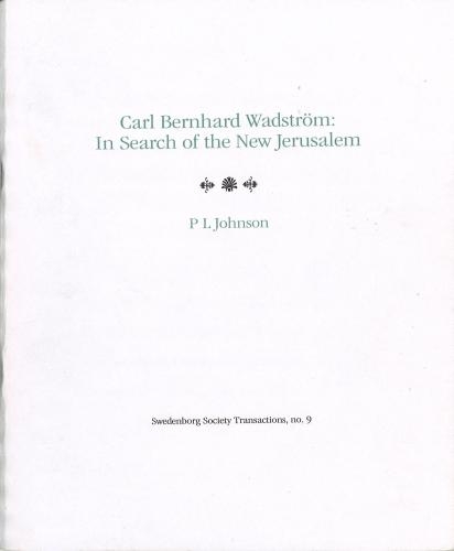 Carl Bernhard Wadström: In Search of the New Jerusalem: Swedenborg Society Transactions, no. 9