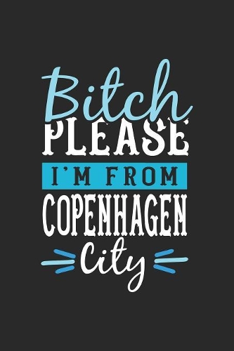 Bitch Please I'm From Copenhagen City
