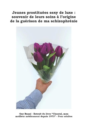 Jeunes prostituées sexy de luxe: souvenir de leurs soins à l'origine de la guérison de ma schizophrénie: Extrait du livre "Chantal, mon meilleur médicament depuis 1973" - Pour adult