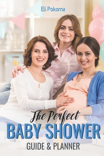The Perfect Baby Shower Guide & Planner