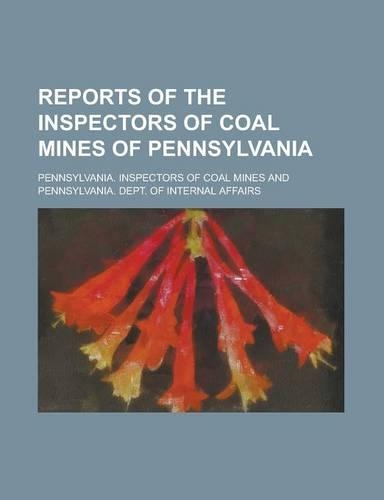 Reports of the Inspectors of Coal Mines of Pennsylvania: (English)