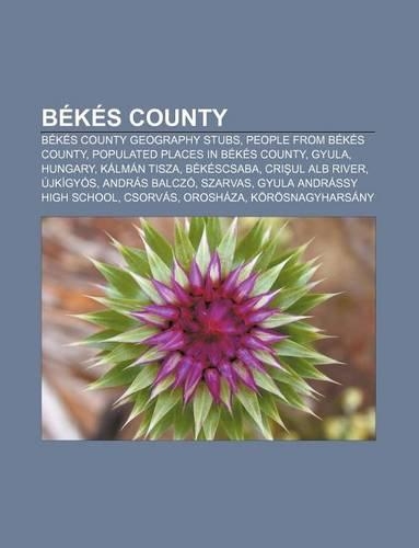 Bekes County: Bekes County Geography Stubs, People from Bekes County, Populated Places in Bekes County, Gyula, Hungary, Kalman Tisza(English)