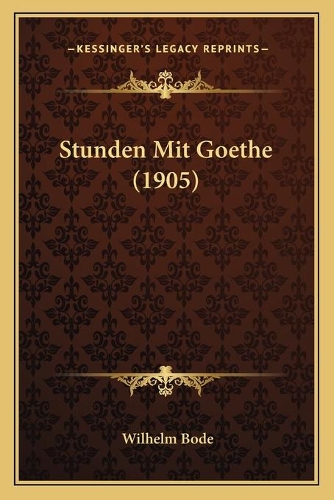 Stunden Mit Goethe (1905): (German)