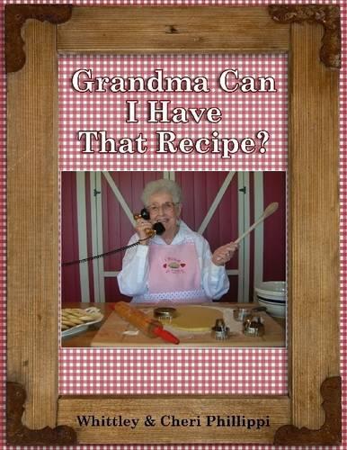 Grandma Can I Have That Recipe
