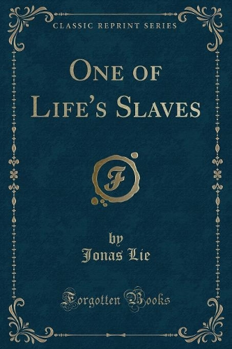One of Life's Slaves (Classic Reprint)