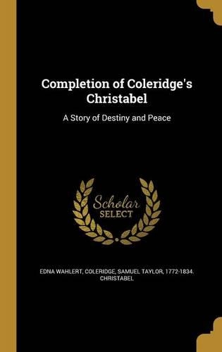 Completion of Coleridge's Christabel: A Story of Destiny and Peace