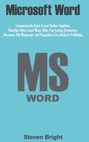 Microsoft Word: Customizing the Quick Access Toolbar, Equations, Underline Styles, Insert Menu, Table, Page Layout, Formatting a Document, Edit Manuscript, and Prep
