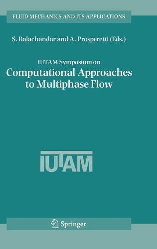 IUTAM Symposium on Computational Approaches to Multiphase Flow: Proceedings of an IUTAM Symposium held at Argonne National Laboratory, October 4-7, 2004(81 Fluid Mechanics and Its Applications)