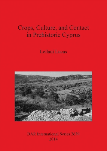 Crops Culture and Contact in Prehistoric Cyprus