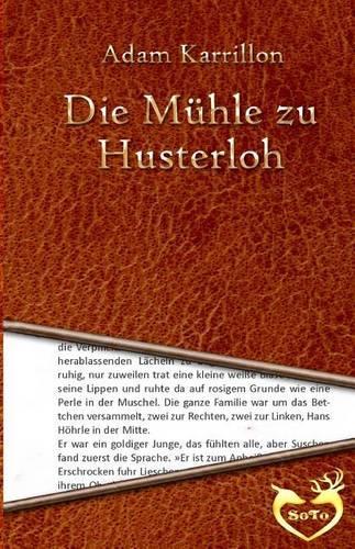 Die Mühle zu Husterloh: (German)