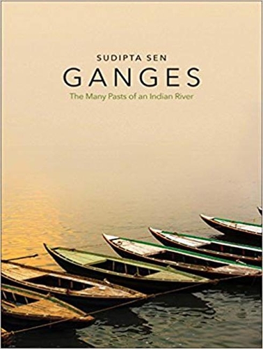 Ganges: The Many Pasts of an Indian River