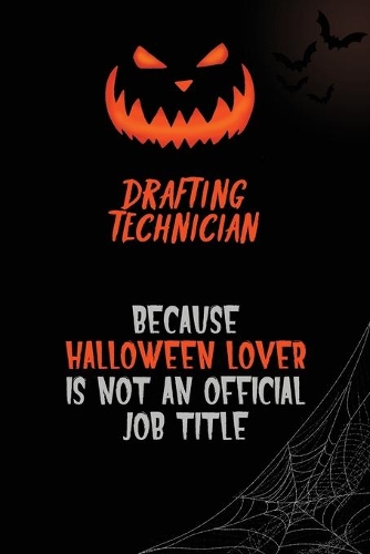 Drafting Technician Because Halloween Lover Is Not An Official Job Title