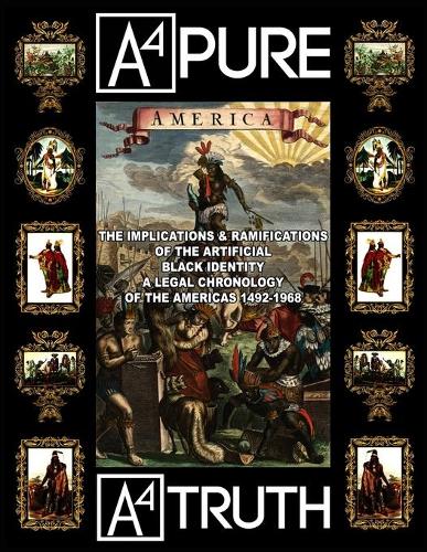 Implications & Ramifications of the Artificial Black Identity: Including a Legal Chronology of the Americas 1492-1968