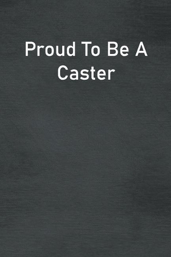 Proud To Be A Caster