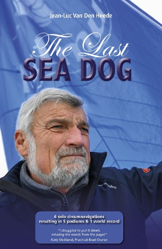The Last Sea Dog: 6 Solo Circumnavigations Resulting in 5 Podiums & 1 World Record(8 Making Waves)