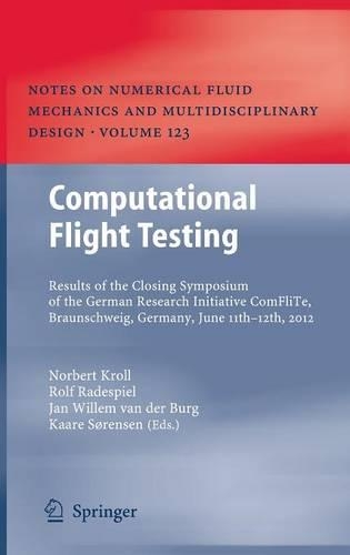 Computational Flight Testing: Results of the Closing Symposium of the German Research Initiative ComFliTe, Braunschweig, Germany, June 11th-12th, 2012(123 Notes on Numerical Fluid Mechanics and Multidisciplinary Design)