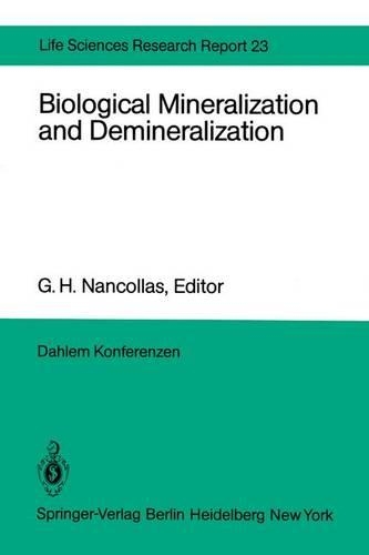 Biological Mineralization and Demineralization: Report of the Dahlem Workshop on Biological Mineralization and Demineralization Berlin 1981, October 18–23(23 Dahlem Workshop Report)