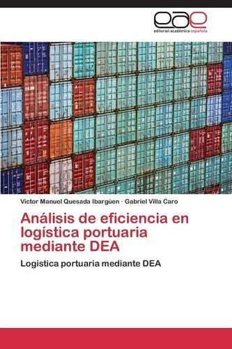 Análisis de eficiencia en logística portuaria mediante DEA: (Spanish)