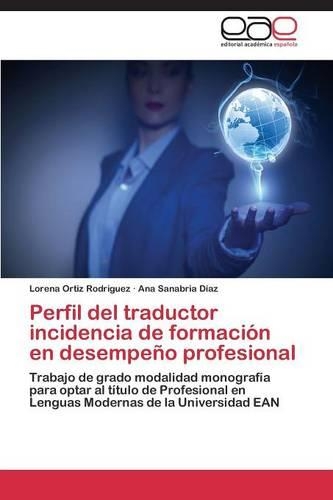 Perfil del Traductor Incidencia de Formacion En Desempeno Profesional