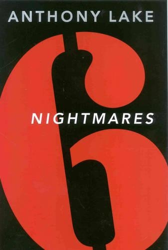 Six Nightmares: Real Threats in a Dangerous World and How America Can Meet Them