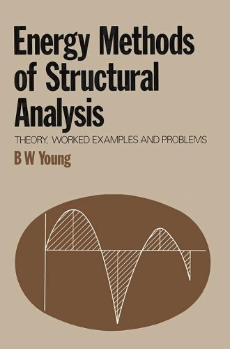 Energy Methods of Structural Analysis: Theory, Worked Examples and Problems